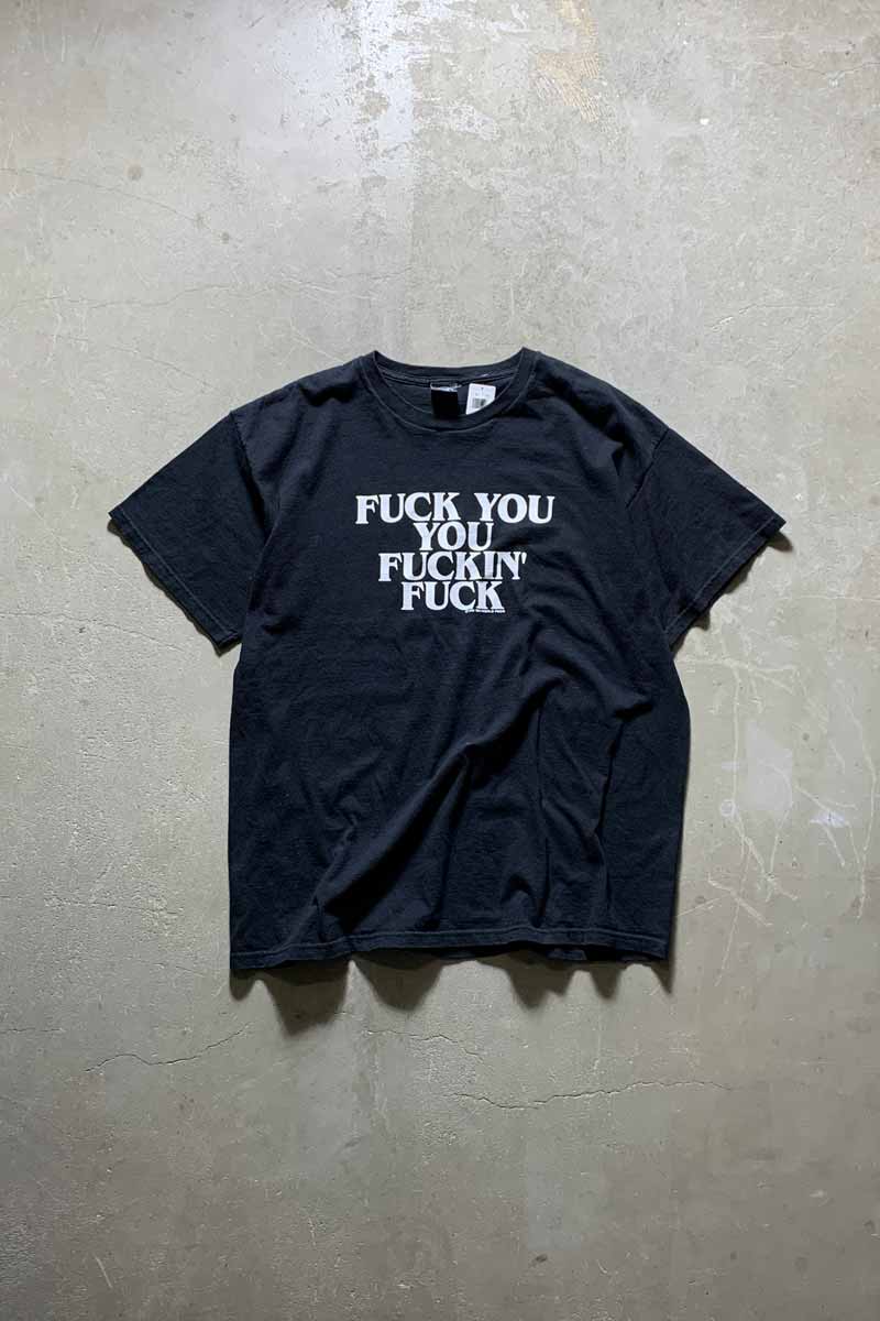 00's FUCK YOU YOU FUCKIN' FUCK Tシャツ FUCK YOU YOU FUCKIN FUCK T
